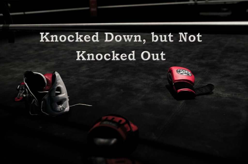 Knocked Down, but No Knocked Out