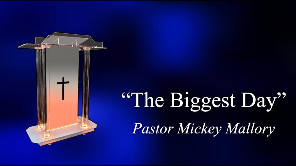 October 18, 2025 “THE BIGGEST DAY” Pastor Mickey Mallory