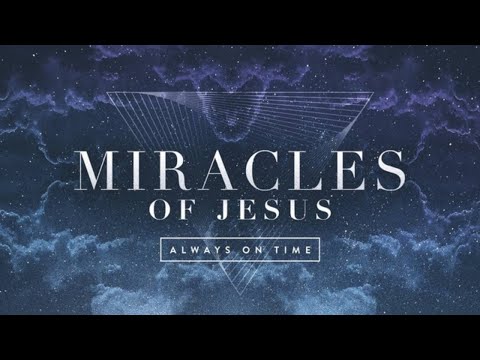 Miracles of Jesus, pt 7: Always on Time