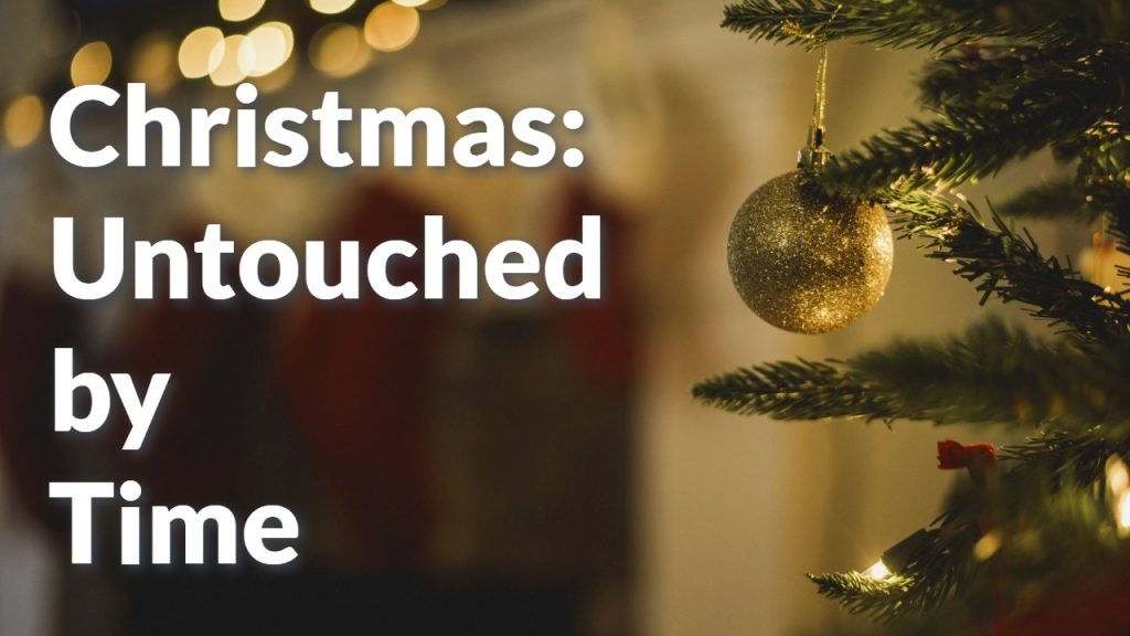 Christmas: Untouched by Time