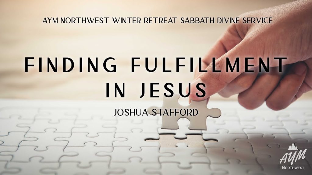 Finding Fulfillment in Jesus | Joshua Stafford | February 19, 2022