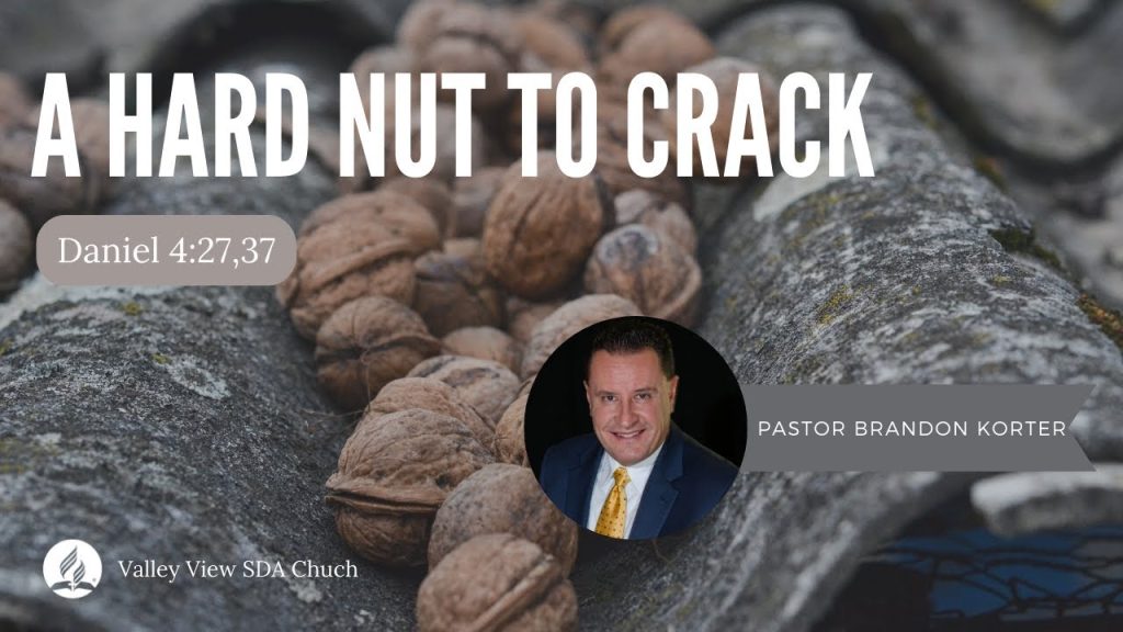 “A Hard Nut to Crack” | Daniel 4:27 & 37 | Pastor Brandon Korter | April 15, 2023