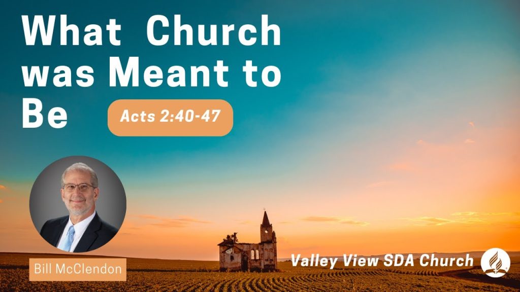 What Church was Meant to Be | Acts 2:40-47 | Bill McClendon | May 6, 2023