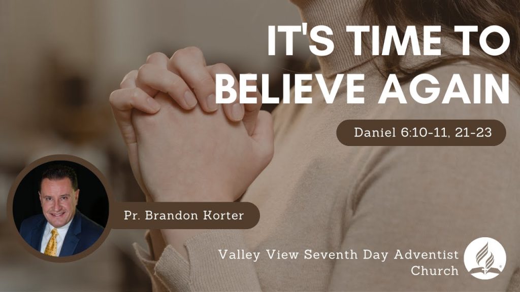 “It’s Time to Believe Again” | Daniel 6:10-11, 21-23 | Brandon Korter | May 20, 2023
