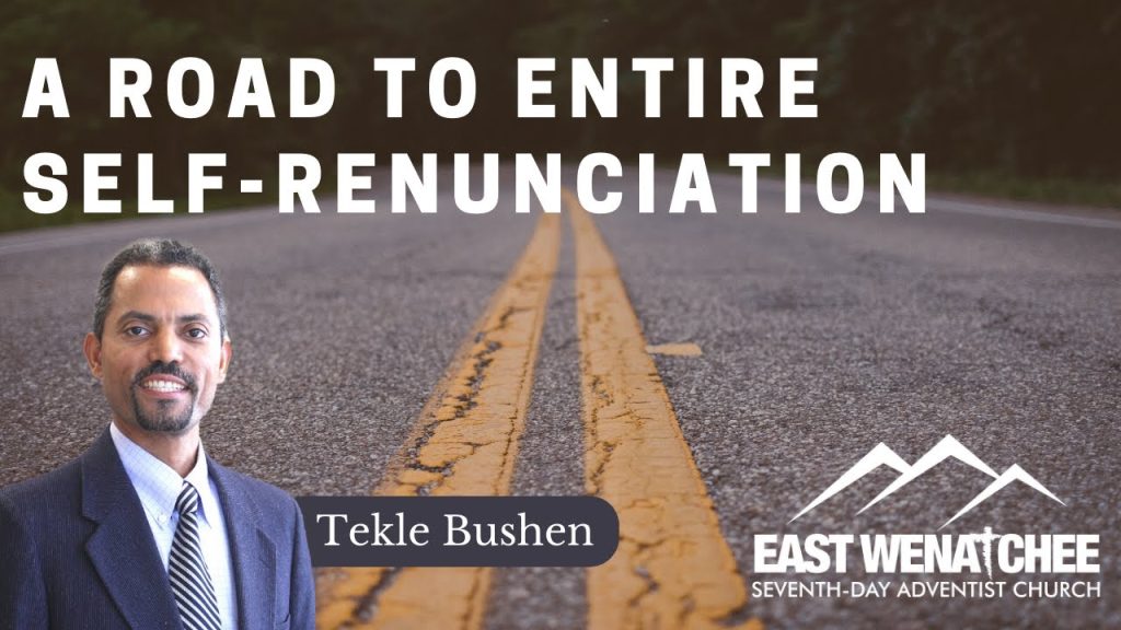 Sermon of A Road to Entire Self-Renunciation | Tekle Bushen | August 12, 2023