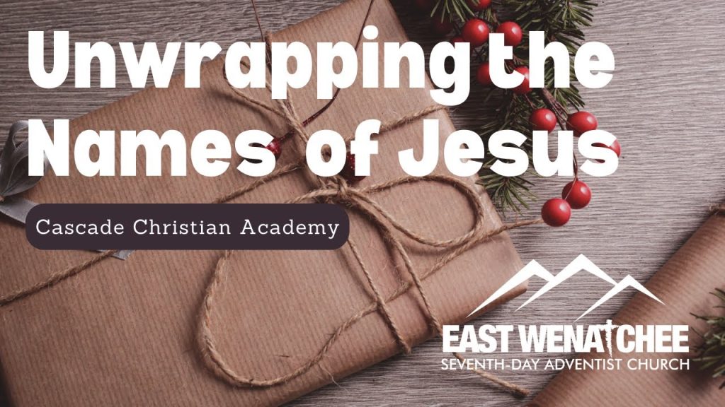 Unwrapping the Names of Jesus | Cascade Christian Academy | December 9, 2023