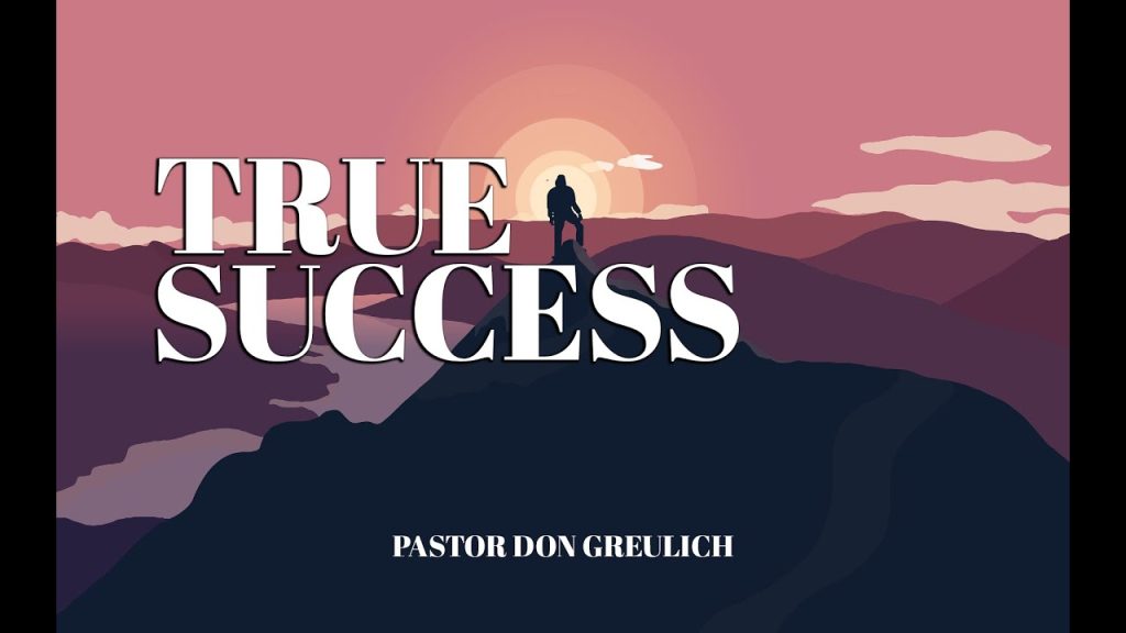 “True Success” – Pastor Don Greulich – Jan 11, 2024