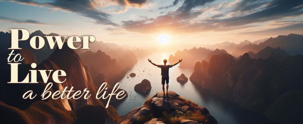 Power to Live a Better Life