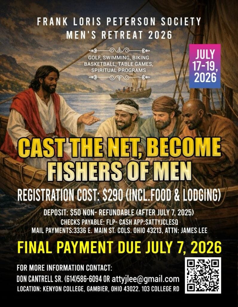 Frank Loris Peterson Society Men's Retreat 2026. July 17-19, 2026 at Kenyon Collee in Gambier, Ohio. Registration is $290 including food and lodging. There is a $50 non-refundable deposit. Checks or Cash App are available. Cash App $ATTYJCLESQ or mail a check payable to Frank Loris Peterson Society to 3336 E. Main St., Columbus, OH 43213, Attn: James Lee.