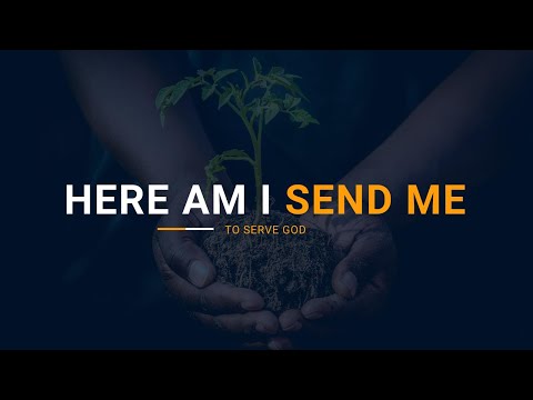 Here I Am! Send Me