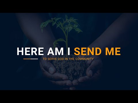 Here Am I! Send Me – To Serve God in The Community