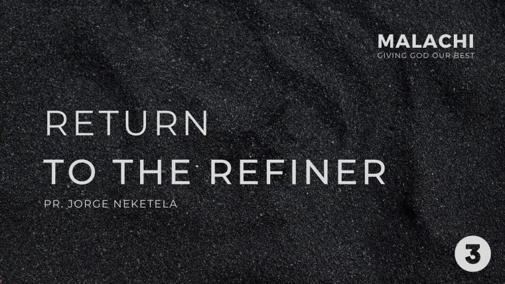Malachi – Return To The Refiner