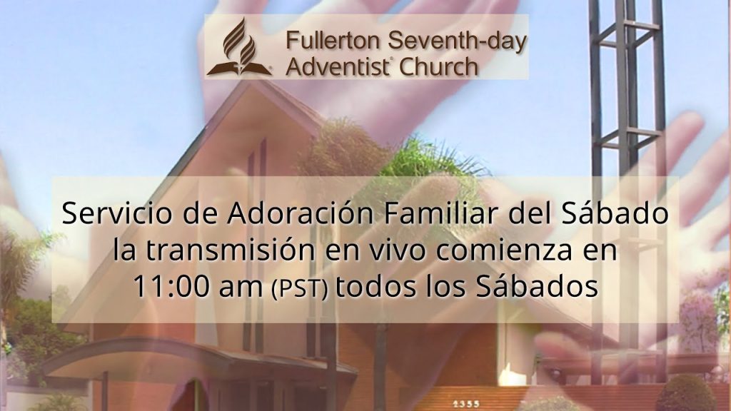 Fullerton Iglesia Adventista del Séptimo Día Transmisión en Vivo 12-03-2022