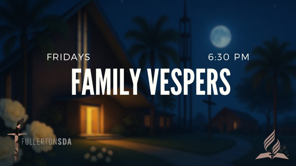 Fullerton SDA Church Friday Night Vespers 09/19/2025
