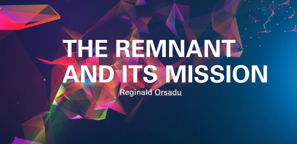 #13 – The Remnant and Its Mission – Reginald Orsadu