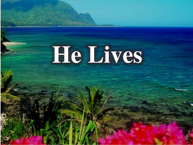 He Lives