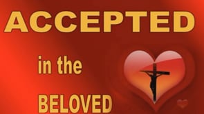 Accepted in the Beloved