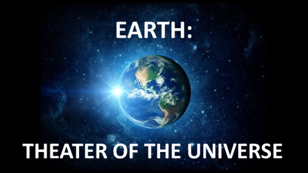 Earth: Theater of the Universe