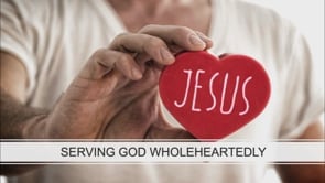 Serving God Wholeheartedly
