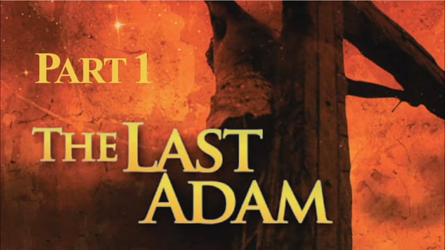 The Last Adam (Part 1)