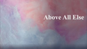 Above All Else