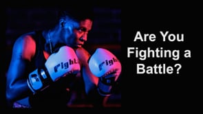 Are You Fighting a Battle?