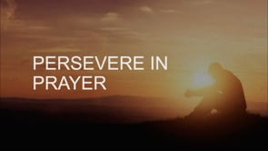 Persevere in Prayer