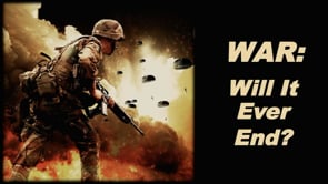 WAR: Will It Ever End?