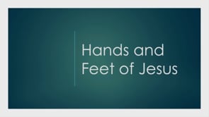 Hands and Feet of Jesus