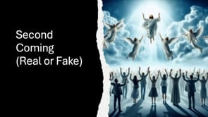 Second Coming (Real or Fake)