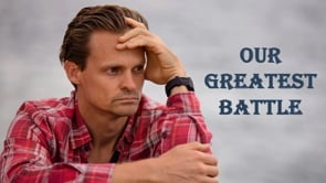 Our Greatest Battle
