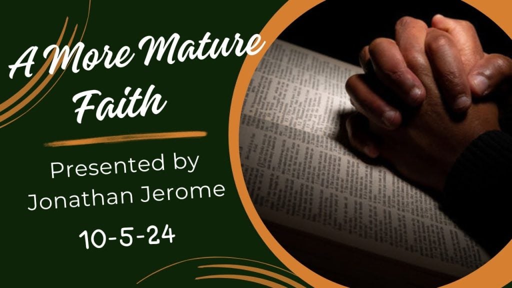 “A More Mature Faith” – Jonathan Jerome (10-5-24) – Griffin SDA Church