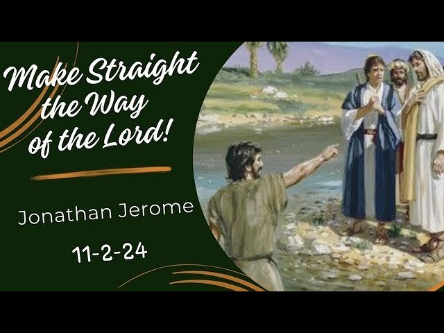 “Make Straight the Way of the Lord” – Jonathan Jerome (11-2-24) – Griffin SDA Church