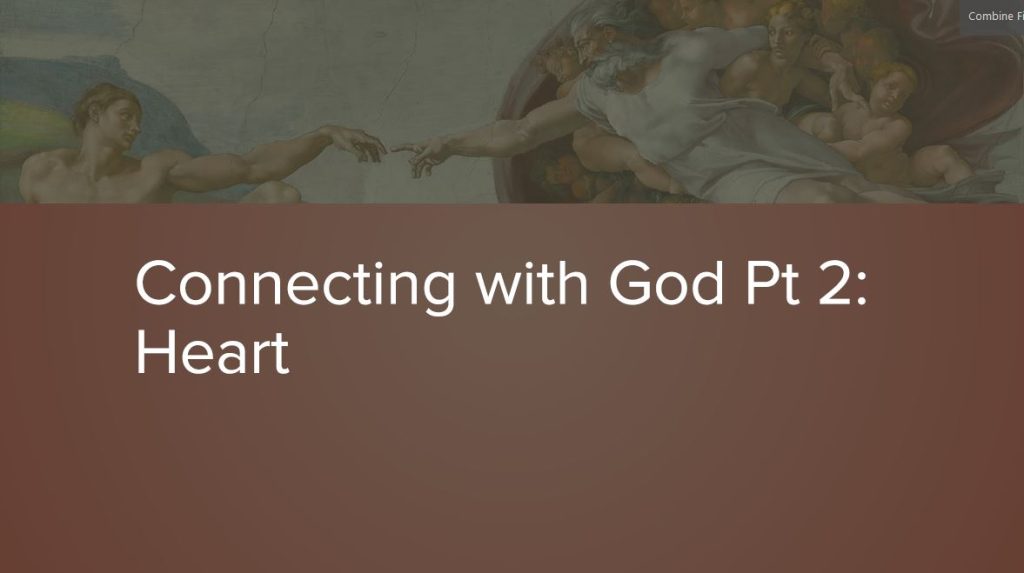 Connecting With God Pt 2: Heart