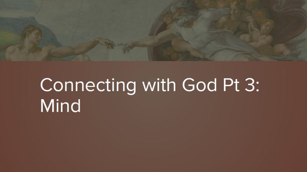 Connecting With God Pt 3: Mind