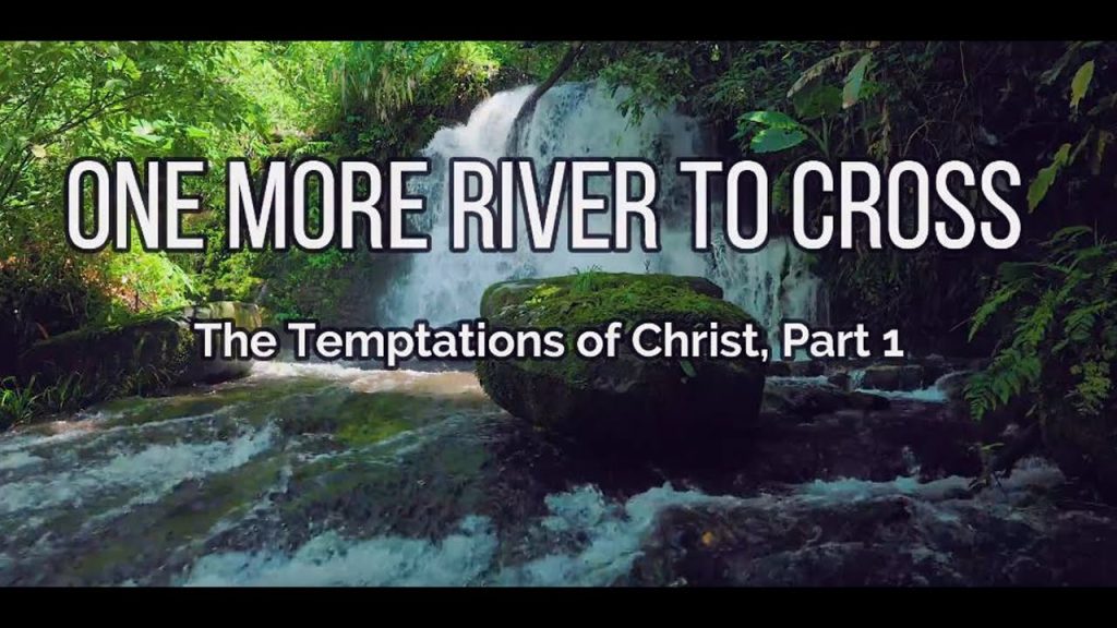 One More River To Cross, The Temptations of Christ PT1,