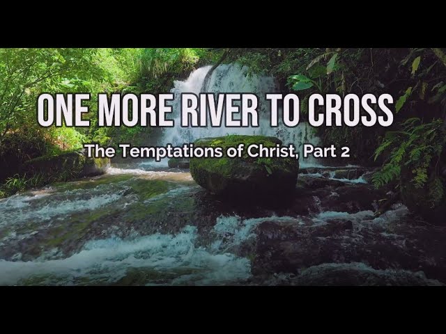 One More Road To Cross The Temptations of Christ PT2, 2022
