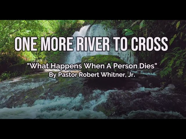 One More River To Cross What Happens When You Die, Pt.3, 2022