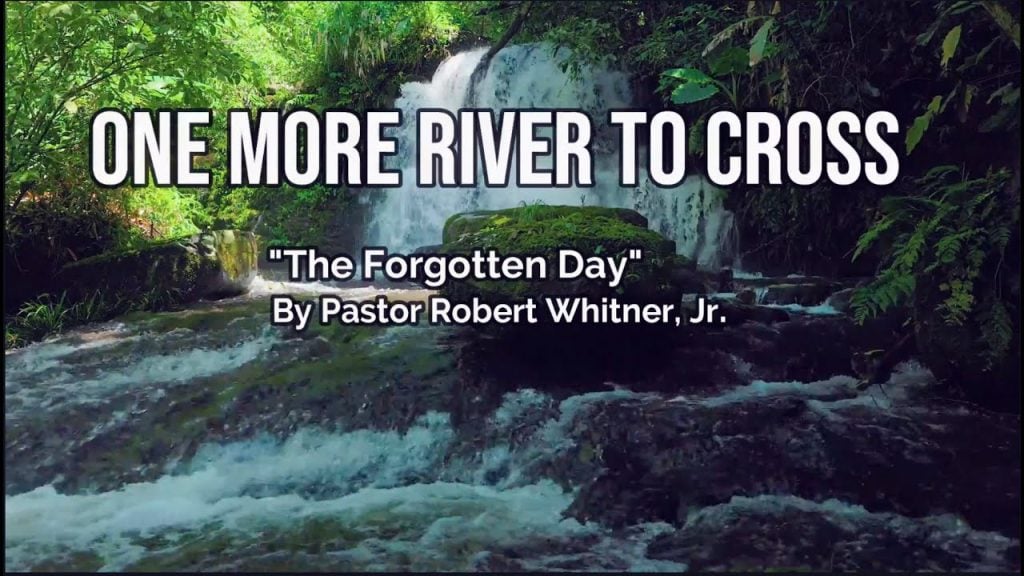 One More River To Cross ‘The Forgotten Day” Pt. 1 2023