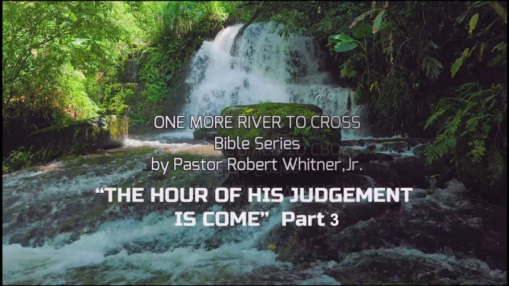 One More River To Cross  The Hour Of His Judgement Is Come PT3  Feb 20, 12PM Feb 23, 8PM 2023