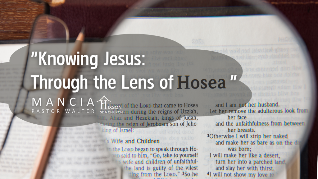 Knowing Jesus: Through the Lens of Hosea – Pastor Walter Mancia