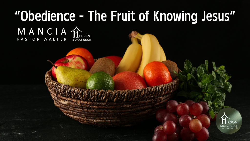 Obedience: The Fruit of Knowing Jesus – Pastor Walter Mancia