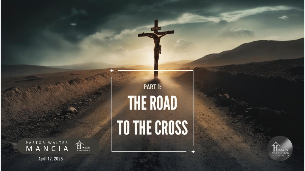 Part 1: The Road to the Cross – Pastor Walter Mancia