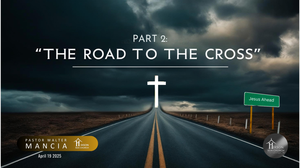 Part 2: The Road to the Cross – Pastor Walter Mancia