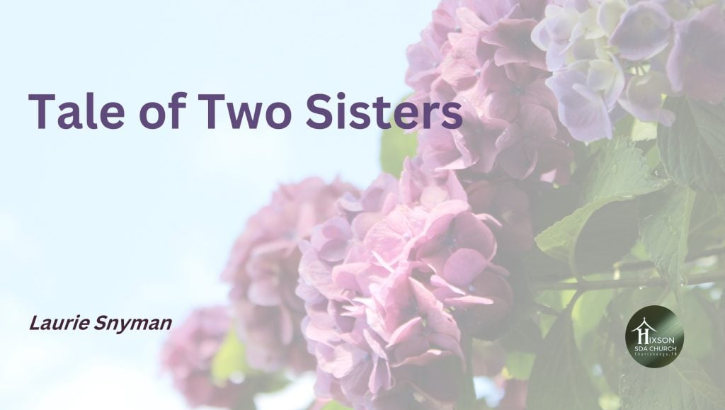 Tale of Two Sisters – Laurie Snyman – Women’s Emphasis Day