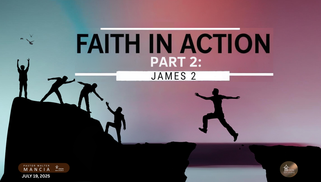 Faith in Action Part 2: James 2 – Pastor Walter Mancia