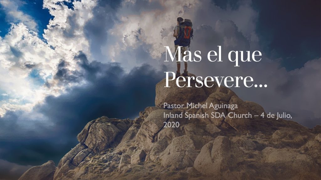 Mas el que Persevere…