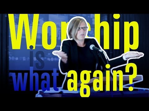 Worship Is What Again?