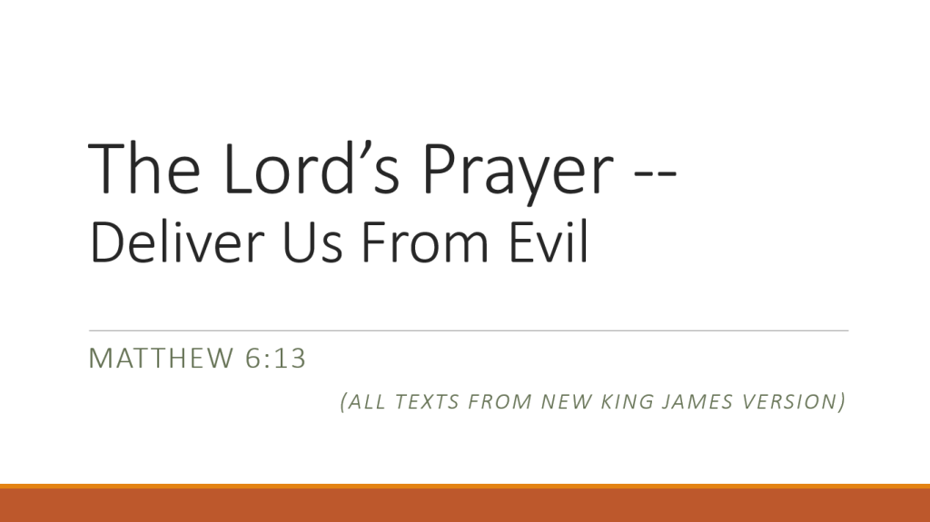 “The Lord’s Prayer: Deliver Us From Evil”—Matthew 6:13 (Chris Cobb)