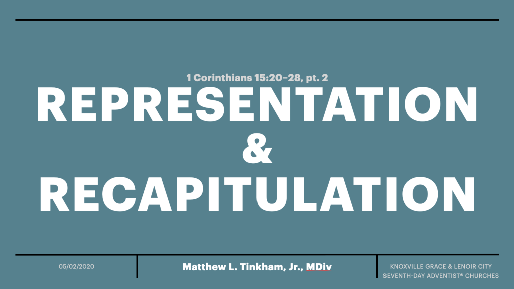 “Representation & Recapitulation”—1 Corinthians 15:20–28, Part II (Matthew L. Tinkham, Jr.)